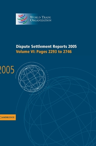 Dispute Settlement Reports 2005: (Volume 6 Dispute Settlement Reports Complete Set 178 Volume Hardback Set)