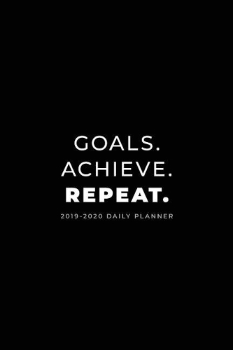 2019 - 2020 Daily Planner; Goals. Achieve. Repeat.