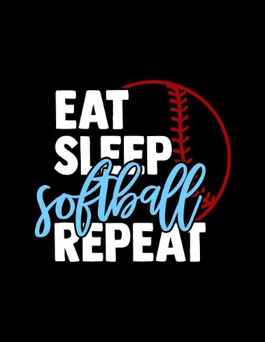 Eat Sleep Softball Repeat