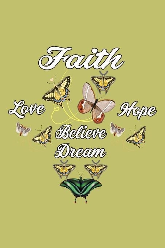 Faith Love Hope Believe A Dream