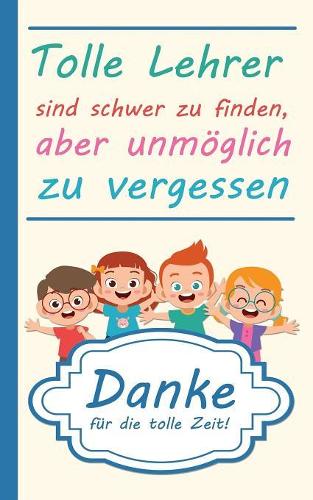 Tolle Lehrer sind schwer zu finden, aber unmöglich zu vergessen