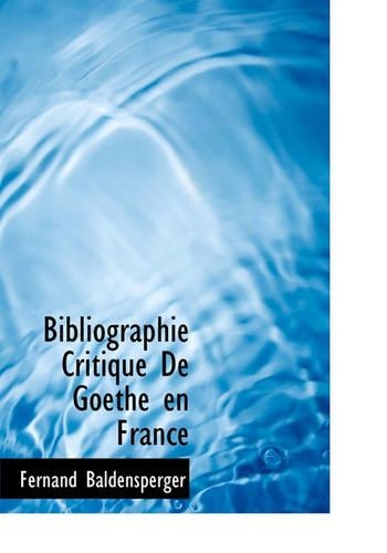 Bibliographie Critique de Goethe En France