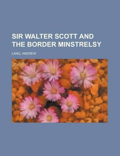 Sir Walter Scott and the Border Minstrelsy