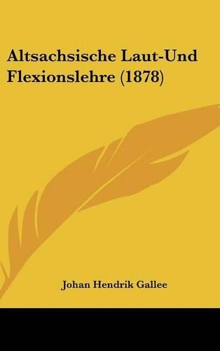 Altsachsische Laut-Und Flexionslehre (1878)