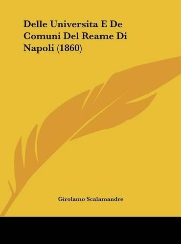 Delle Universita E de Comuni del Reame Di Napoli (1860)