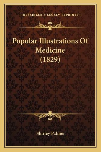 Popular Illustrations Of Medicine (1829)