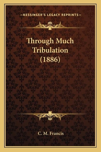 Through Much Tribulation (1886)