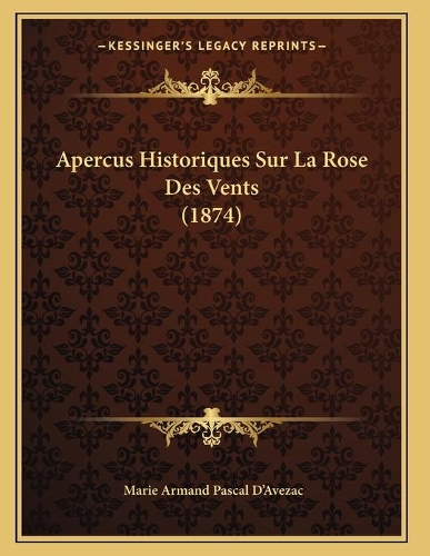 Apercus Historiques Sur La Rose Des Vents (1874)