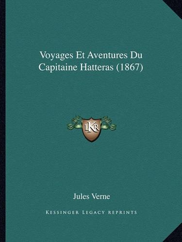 Voyages Et Aventures Du Capitaine Hatteras (1867)