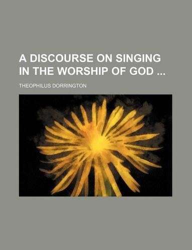A Discourse on Singing in the Worship of God