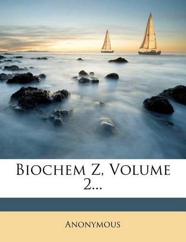 Biochem Z, Volume 2...