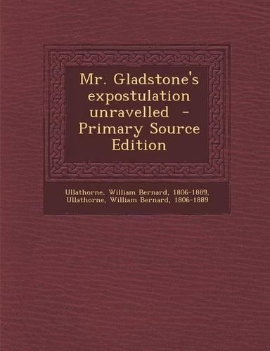 Mr. Gladstone's Expostulation Unravelled
