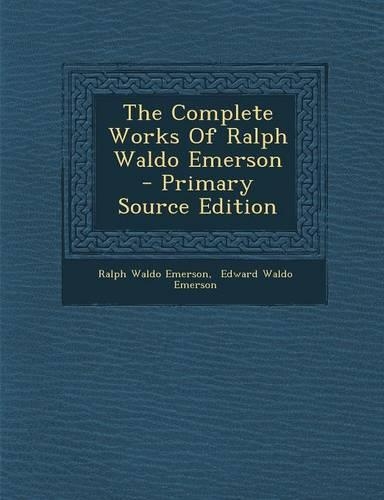 The Complete Works of Ralph Waldo Emerson
