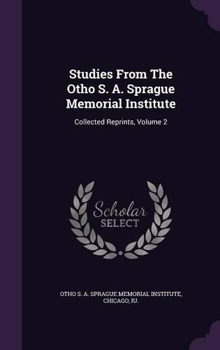 Studies From The Otho S. A. Sprague Memorial Institute: Collected Reprints, Volume 2(English)