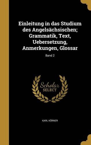 Einleitung in das Studium des Angelsächsischen; Grammatik, Text, Uebersetzung, Anmerkungen, Glossar; Band 2: (German)