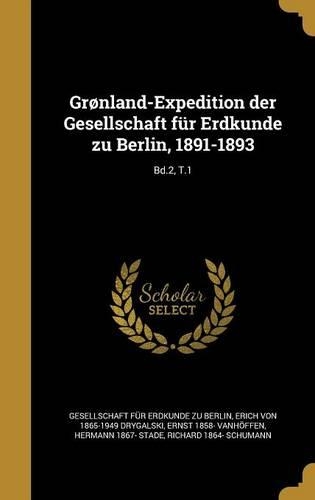 Grønland-Expedition der Gesellschaft für Erdkunde zu Berlin, 1891-1893; Bd.2, T.1