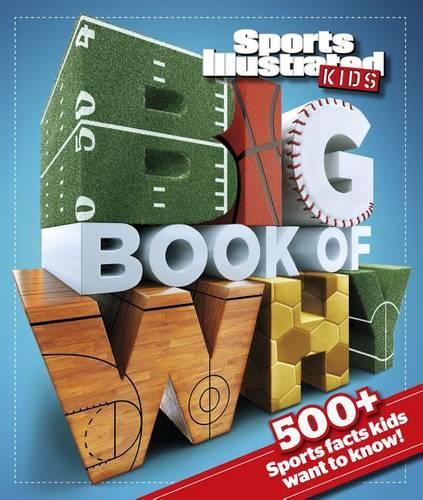 Sports Illustrated Kids Big Book of Why: 500+ Sports Facts Kids Want to Know!(Time, Inc. Library-Bound Titles)