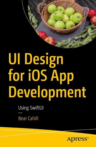 UI Design for iOS App Development: Using SwiftUI