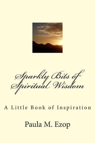 Sparkly Bits of Spiritual Wisdom: A Little Book of Inspiration(1 Sparkly Bits of Spiritual Wisdom)