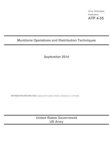 Army Techniques Publication ATP 4-35 Munitions Operations and Distribution Techniques September 2014: (English)