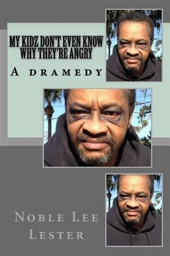 My Kidz Don't Even Know Why They're Angry: My Kidz...(English)