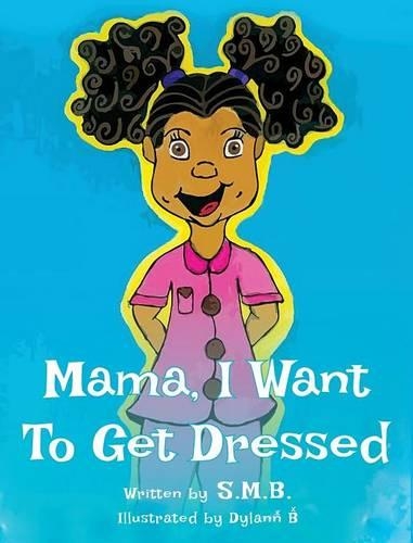 Mama, I Want To Get Dressed