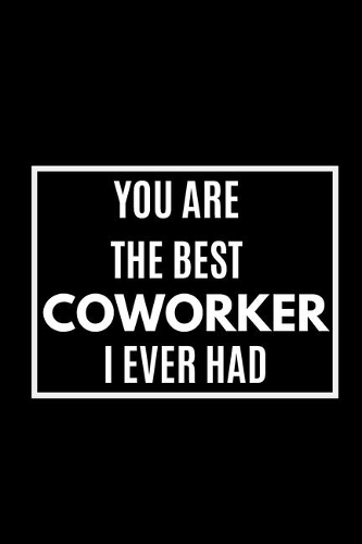 You Are The Best Coworker I Ever Had