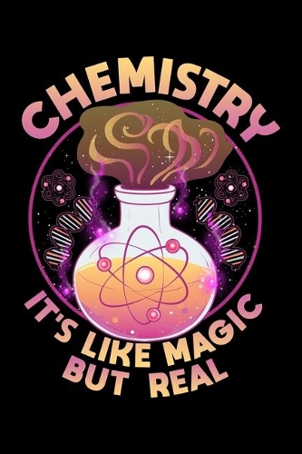 Chemistry It's Like Magic But Real