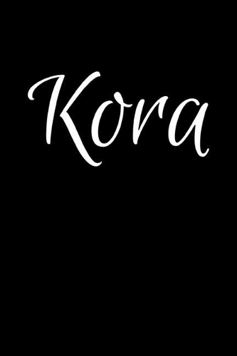Kora: Notebook Journal for Women or Girl with the name Kora - Beautiful Elegant Bold & Personalized Gift - Perfect for Leaving Coworker Boss Teacher Daugh