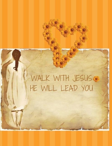 Walk With JESUS He will LEAD YOU