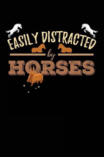 Easily Distracted By Horses