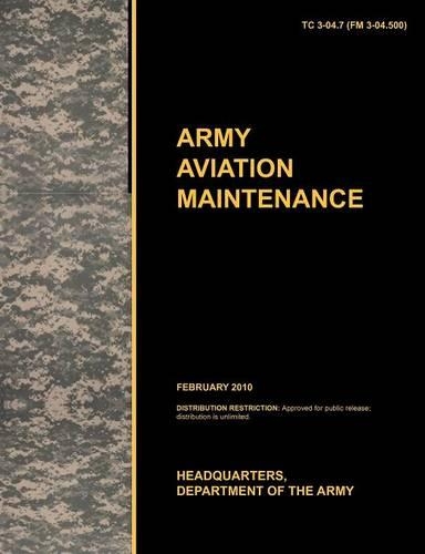 Army Aviation Maintenance: The Official U.S. Army Training Circular Tc 3-04.7 (FM 3-04.500) (February 2010)(English)