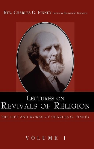 Lectures on Revivals of Religion.: (Life and Works of Charles G. Finney)