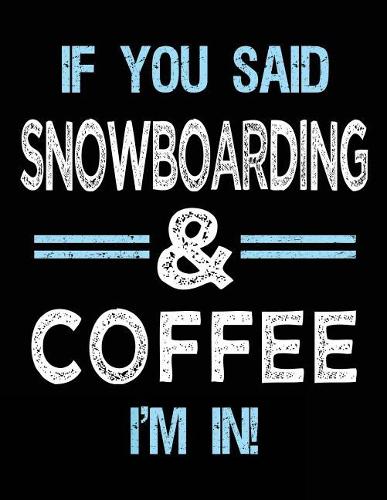 If You Said Snowboarding & Coffee I'm in