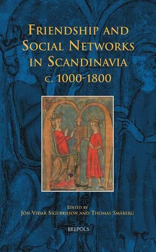 Friendship and Social Networks in Scandinavia C.1000-1800: (Early European Research)