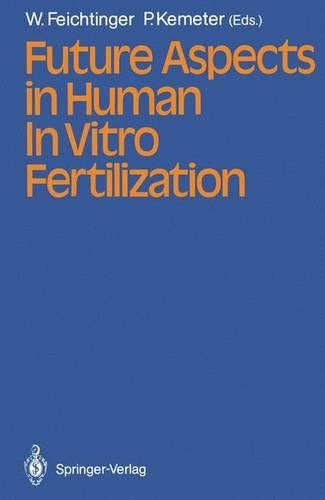 Future Aspects in Human in Vitro Fertilization