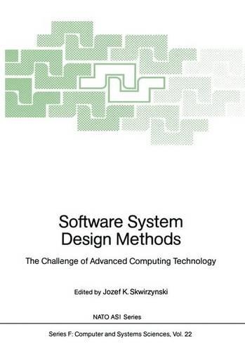 Software System Design Methods: The Challenge of Advanced Computing Technology(22 NATO ASI Subseries F:)
