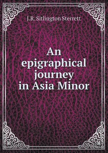 An Epigraphical Journey in Asia Minor