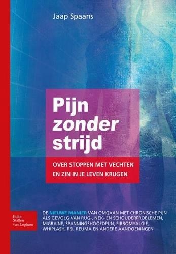 Pijn Zonder Strijd: Over Stoppen Met Vechten En Zin in Je Leven Krijgen(German)