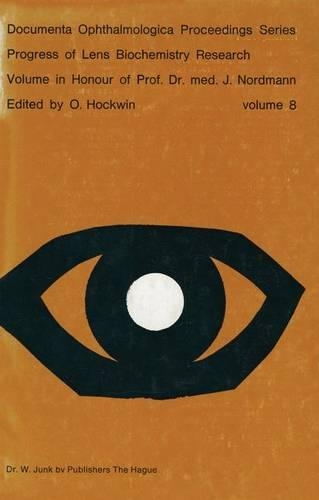 Progress of Lens Biochemistry Research Volume in honour of Prof. Dr. med. J. Nordmann: Volume in honour of Prof. Dr. med. J. Nordmann(8 Documenta Ophthalmologica Proceedings Series)