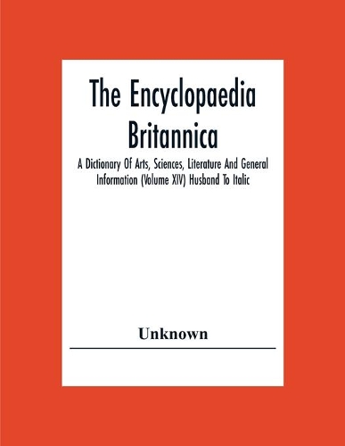 The Encyclopaedia Britannica: A Dictionary Of Arts, Sciences, Literature And General Information (Volume Xiv) Husband To Italic