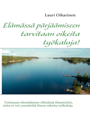 Elämässä pärjäämiseen tarvitaan oikeita työkaluja!: (Finnish)
