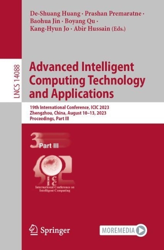 Advanced Intelligent Computing Technology and Applications: 19th International Conference, ICIC 2023, Zhengzhou, China, August 10–13, 2023, Proceedings, Part III(14088 Lecture Notes in Computer Science)