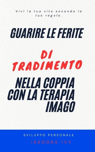Guarire le ferite di tradimento nella coppia con la terapia Imago