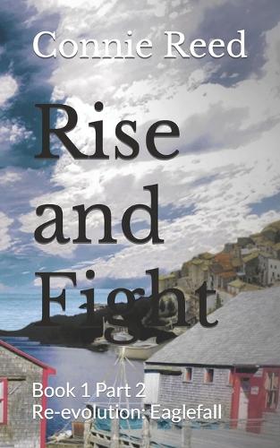 Rise and Fight: Book 1 Part 2 of Re-evolution: Eaglefall(2 Re-Evolution: Eaglefall)