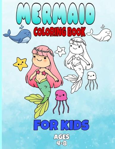 mermaid coloring book for kids ages 4-8: : mermaid coloring books for girls ages 2-3-4-5-6-7-8, cute sea animals coloring book, gift coloring book for kids