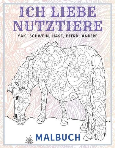 Ich liebe Nutztiere - Malbuch - Yak, Schwein, Hase, Pferd, andere