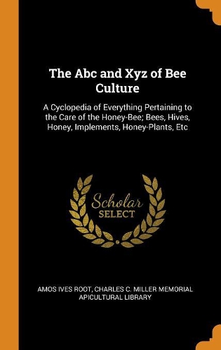 The ABC and Xyz of Bee Culture