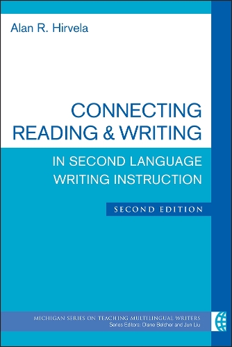 Connecting Reading & Writing in Second Language Writing Instruction, Second Edition: (The Michigan Series on Teaching Multilingual Writers)