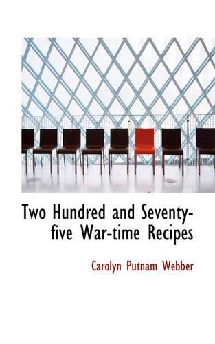 Two Hundred and Seventy-Five War-Time Recipes